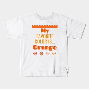 Colors! My Favorite Color Is... (Orange) Kids T-Shirt